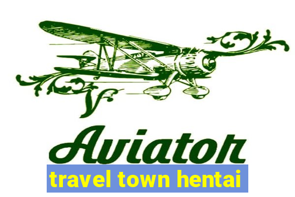 travel town hentai